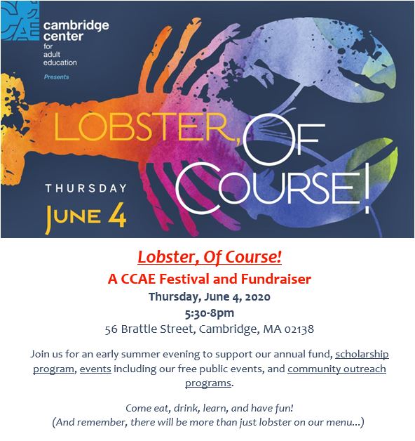 Join us for an early summer evening to support our annual fund, scholarship program, events including our free public events, and community outreach programs. Come eat, drink, learn, and have fun!  (And remember, there will be more than just lobster on our menu...) 